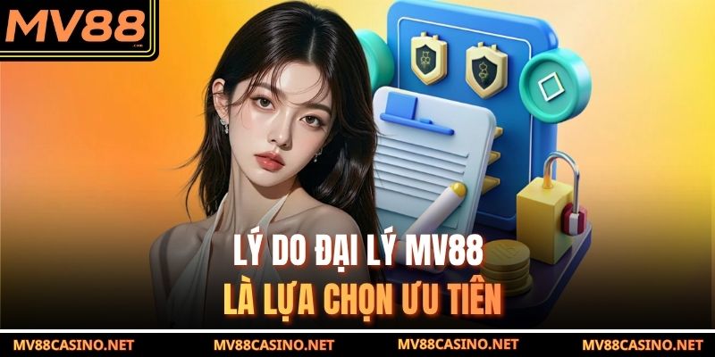 Lý do đại lý MV88 là lựa chọn ưu tiên Lý do đại lý MV88 là lựa chọn ưu tiên