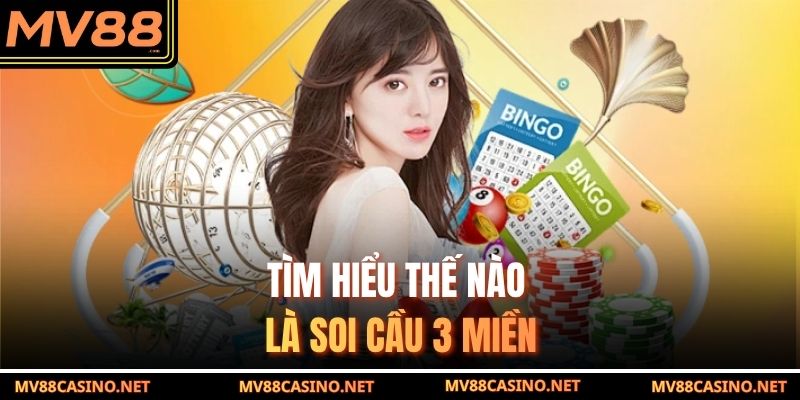 Tìm hiểu thế nào là soi cầu 3 miền Tìm hiểu thế nào là soi cầu 3 miền
